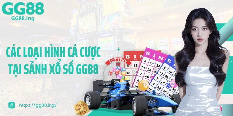 Các loại hình cá cược tại sảnh xổ số GG88