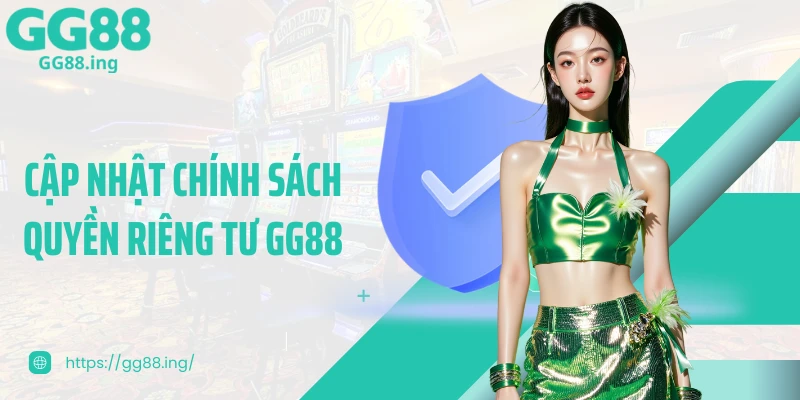 Cập nhật chính sách quyền riêng tư GG88