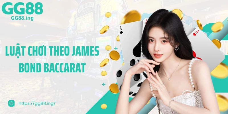 Luật chơi theo James Bond Baccarat