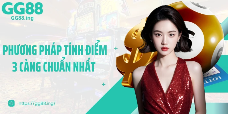 Phương pháp tính điểm 3 càng chuẩn nhất 