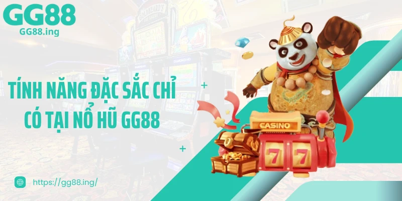 Tính năng đặc sắc chỉ có tại nổ hũ GG88